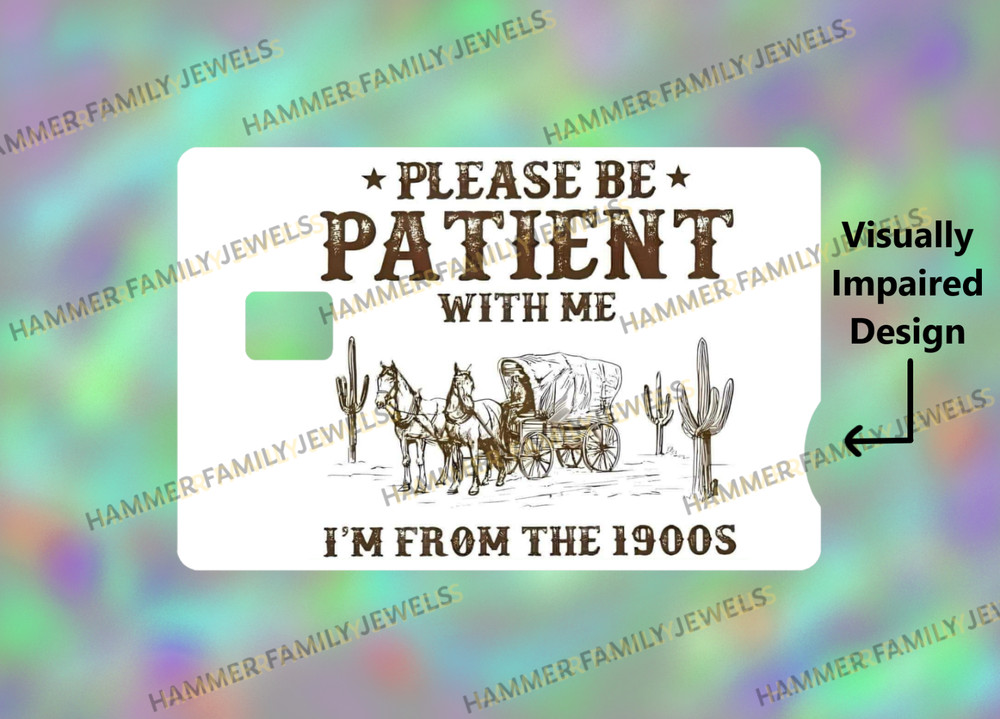 Please be Patient I Am From The 1900s Fan Art Card Decal *