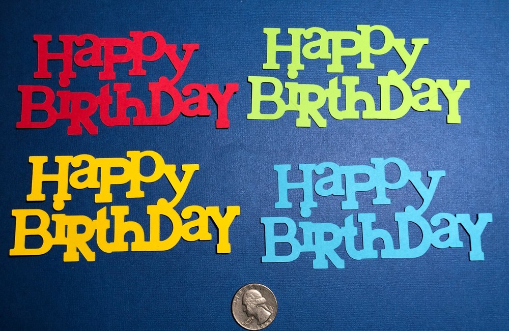 Happy Birthday Die Cuts, 4 pcs. ANY COLOR(S) – 4-3/4″ x 2-3/8″ Birthday Die Cuts