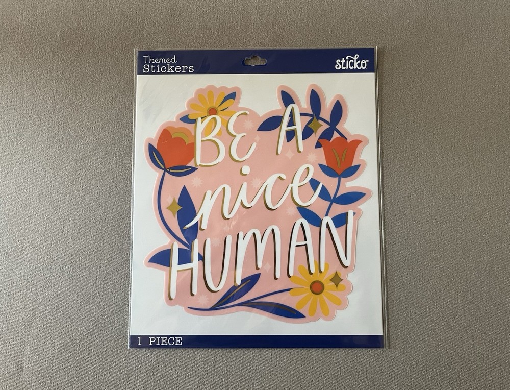 1 Large Sticko “Be A Nice Human” Sticker, Sticker Is 6” X 6 1/4”, New In Package