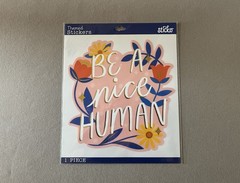 1 Large Sticko “Be A Nice Human” Sticker, Sticker Is 6” X 6 1/4”, New In Package