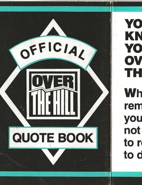 Official «OVER THE HILL» QUOTE BOOK – scrapbooking or fun – 14 QUOTES (#0b)