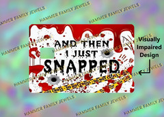 And Then I Snapped Fan Art Card Decal *