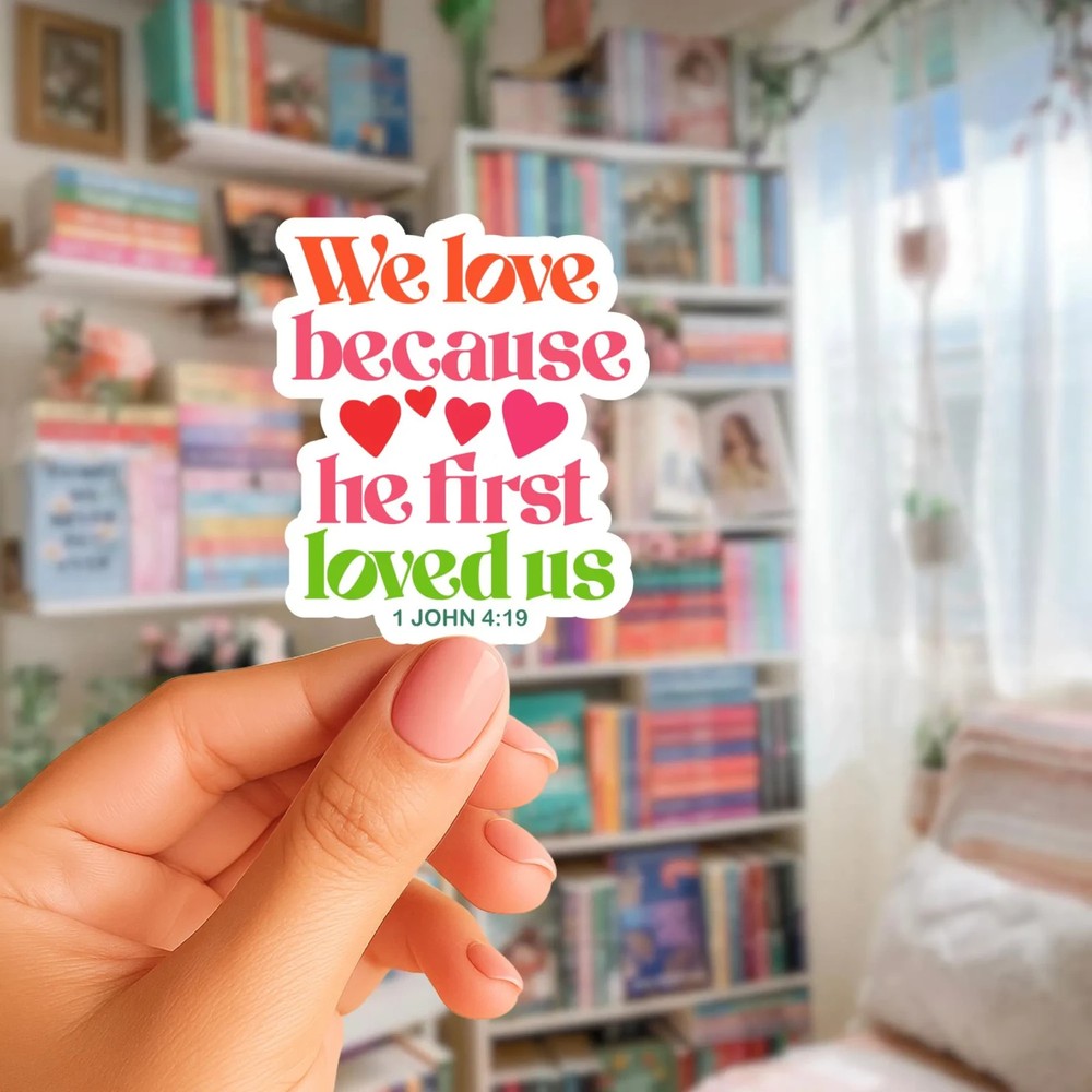 WE love because he loved Custom Faith Sticker, Cute Bible Verse Sticker Decal