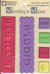 Pressed Petals Scrap Monday’s Metal LAUGH GIGGLE