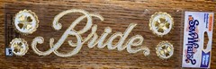 SEW WHATS Title EMBROIDERED ~ BRIDE ~ 11×3 Flowers Wedding 3D Scrapbook Stickers