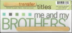 MY MINDS EYE Me and My Brothers Rub On Transfer Titles Family