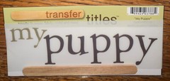 My Mind’s Eye RUB ON TRANSFER TITLES “ My Puppy “ SCRAPBOOK CRAFT Card Making