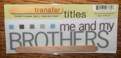 My Mind’s Eye RUB ON TRANSFER TITLES “ Me & My Brothers “ SCRAPBOOK CRAFT Card
