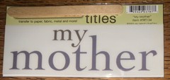 My Mind’s Eye RUB ON TRANSFER TITLES “ My Mother “ SCRAPBOOK CRAFT Card Making