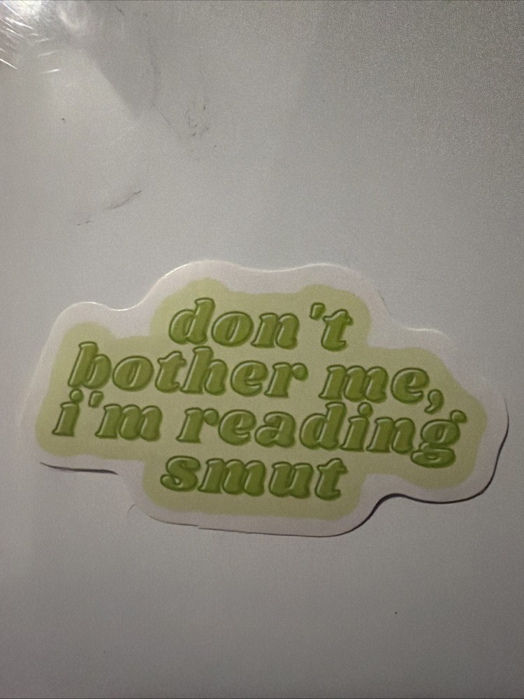 Green Sticker Don’t Bother Me I’m Reading Smut Booktok 2.5” X 1.5 ”