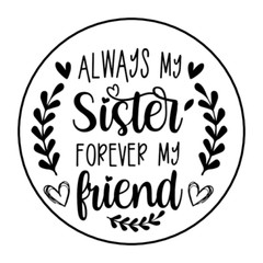 30 ALWAYS MY SISTER FOREVER MY FRIEND STICKERS ENVELOPE SEALS LABELS 1.5″ ROUND