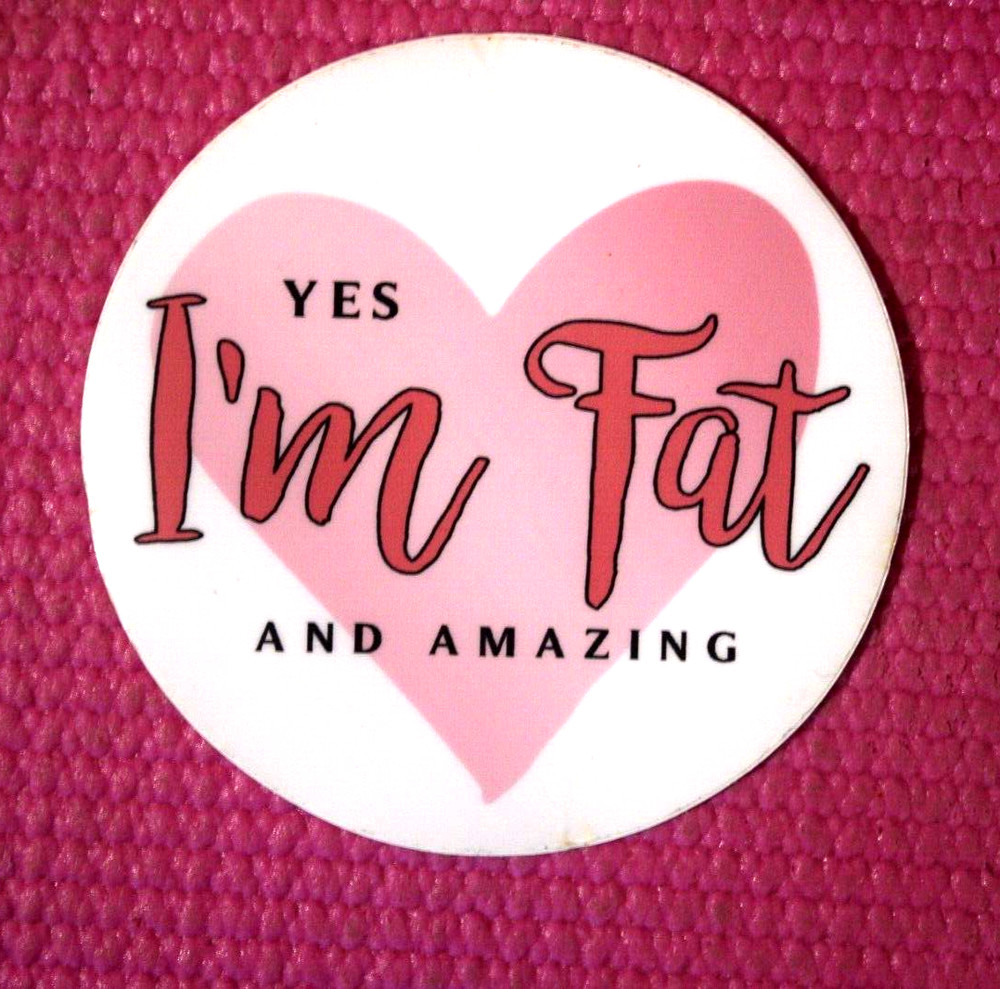 Yes I’m Fat and Amazing – Fat Affirming Stickers (48 Pack) 3 Inch SHIPS FREE!