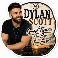 Dylan Scott Sticker/Country/Country Music/Nashville/Good Times Go By Too Fast