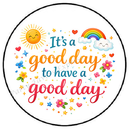 IT’S A GOOD DAY TO HAVE A GOOD DAY ENVELOPE SEALS LABELS STICKERS PARTY FAVORS