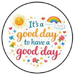 IT’S A GOOD DAY TO HAVE A GOOD DAY ENVELOPE SEALS LABELS STICKERS PARTY FAVORS