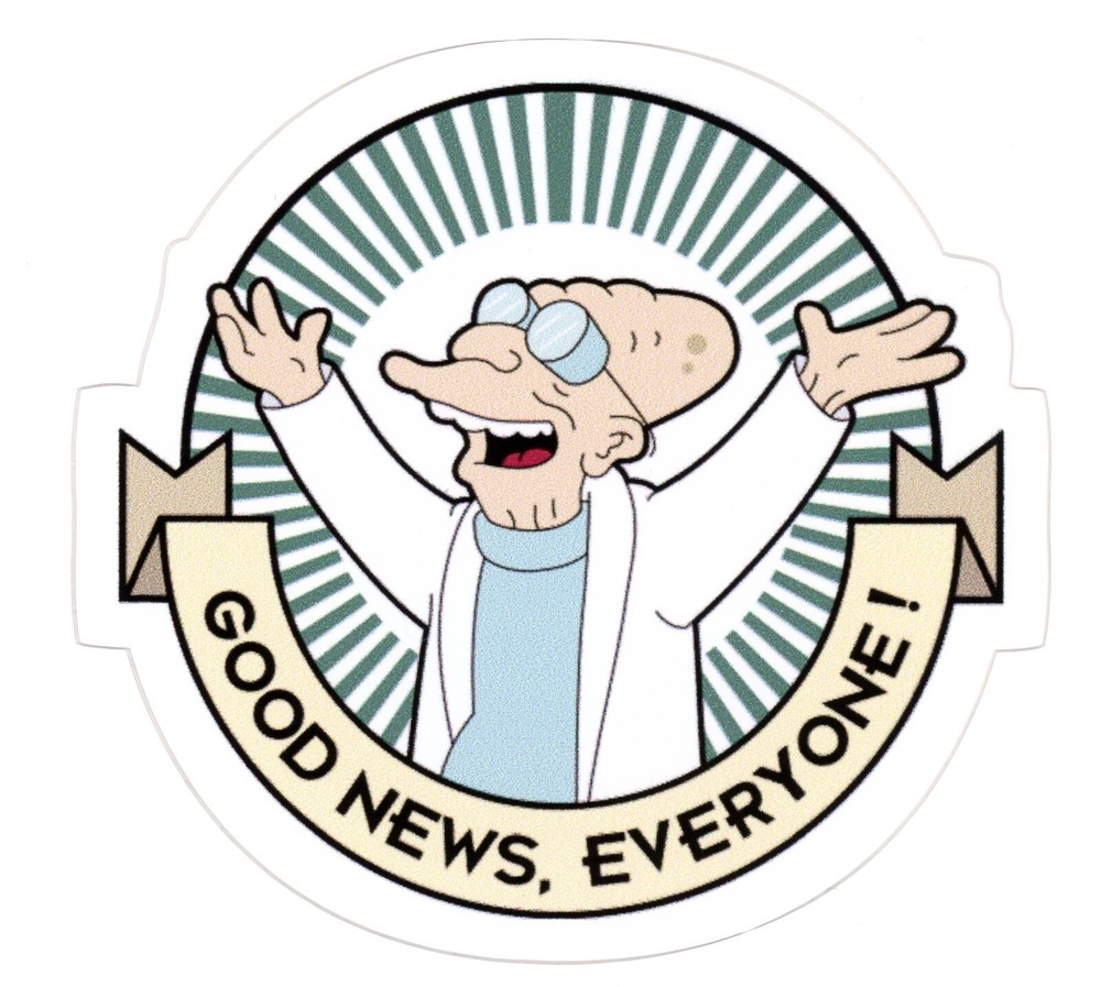 Good News, Everyone! Futurama Sticker (Reproduction)