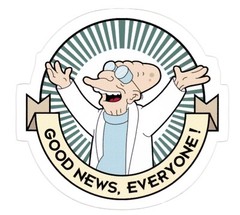 Good News, Everyone! Futurama Sticker (Reproduction)