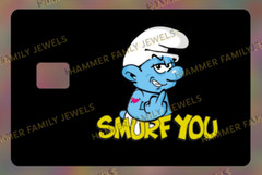 Smurf You – Smurfs- Fan Art Credit Card Decal – see color options