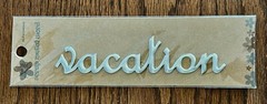 Petals & Possibilities «Vacation» Aluminum Metal Word Scrapbook Embellishment