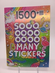 So So So So Many Stickers Sticker Book Featuring over 1500+ CUTE STICKERS