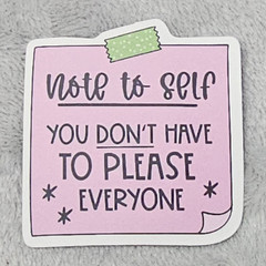 You Don’t Have To Please Everyone Note To Self Sticker Mental Health Self Care