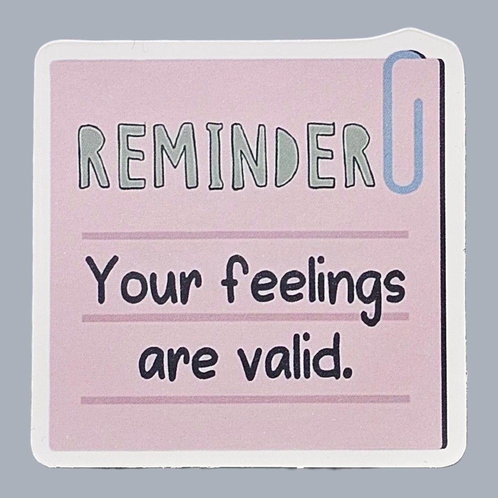Reminder Your Feelings Are Valid Sticker Motivational Mental Health Self Care