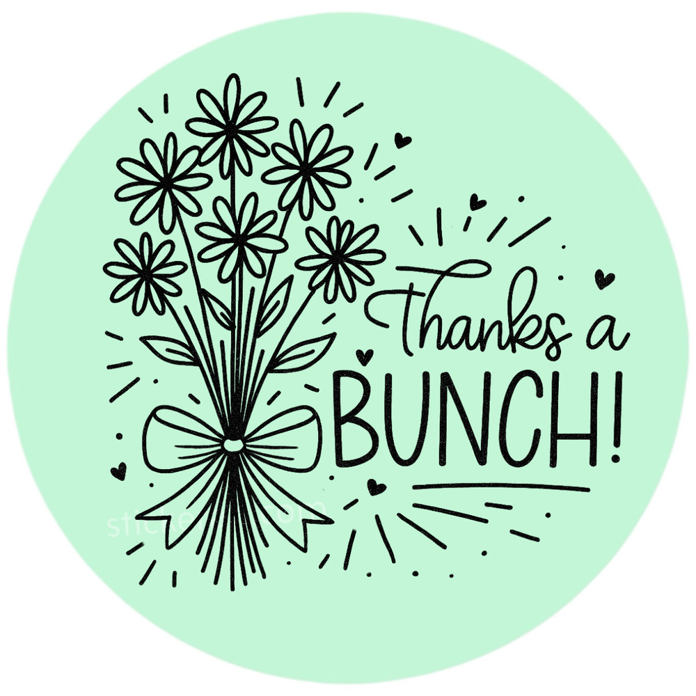 Thanks a Bunch Label – 2” Round Sticker for Orders, Packaging & Gifts