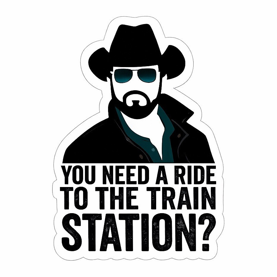 “You Need a Ride to the Train Station?” 2” Western Ranch Quote Vinyl Decal