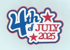 4th of July Die Cut, 1 pc. Layered, ANY YEAR – 4th of July Title – Scrapbooking