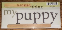 My Mind’s Eye RUB ON TRANSFER TITLES “ My Puppy “ SCRAPBOOK CRAFT Card Making