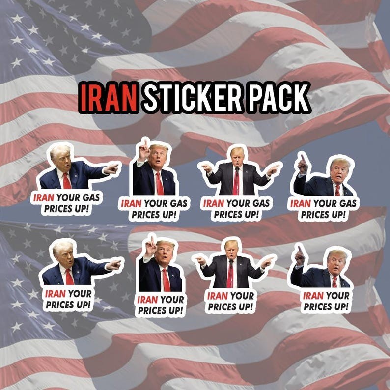 IRAN Your Gas Prices Up Anti Trump RANDOM Sticker Pack I Did That Trump Sticker