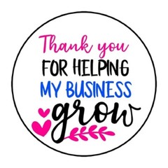 30 THANK YOU FOR HELPING MY BUSINESS GROW STICKERS ENVELOPE SEALS LABELS 1.5″