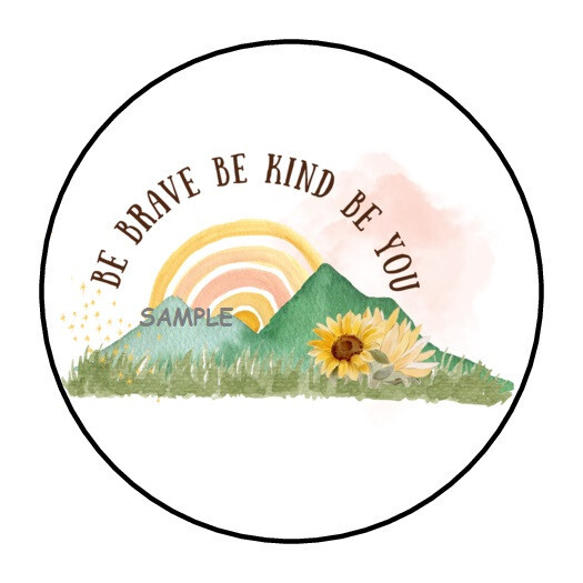 30 BE BRAVE BE KIND BE YOU ENVELOPE SEALS LABELS STICKERS 1.5″ ROUND SUNFLOWER