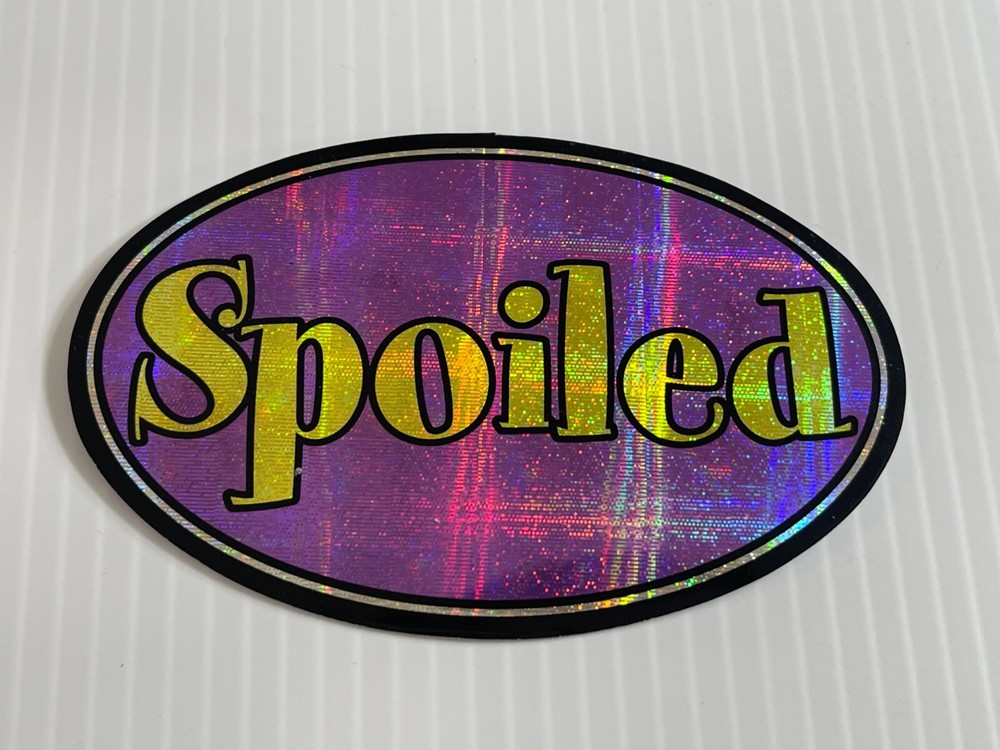 Vintage 2000 – «Spoiled» – Shinny Holographic Oval Sticker (Measures 4 1/4 in)