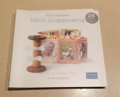 Donna Downey Simple Scrapbook Step- By-Step Projects Fabric Scrapbooking (NEW)