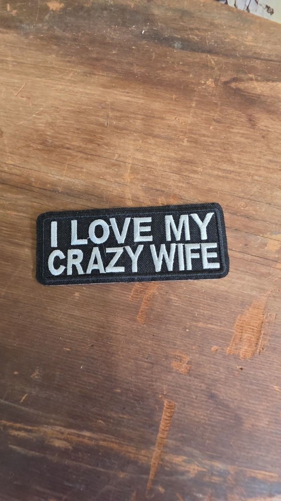 I Love My Crazy Wife Iron On Embroidered Patch