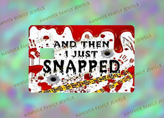And Then I Snapped Fan Art Card Decal *