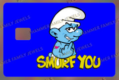 Smurf You – Smurfs- Fan Art Credit Card Decal – see color options
