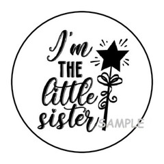 30 I’M THE LITTLE SISTER ENVELOPE SEALS LABELS STICKERS 1.5″ ROUND WAND FAVORS