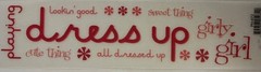 PLAYING DRESS-UP Rub-Ons(8”x2”)Lookin’ Good•Girly•Kids •Sweet Thing•Card Making•