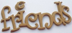 {4} *FRIENDS* Phrase Raw Bare Chipboard Die Cuts