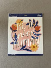 1 Large Sticko “Be A Nice Human” Sticker, Sticker Is 6” X 6 1/4”, New In Package