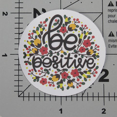 Be Positive Flowers Spring Circle Inspiration Sayings Motto Sticker