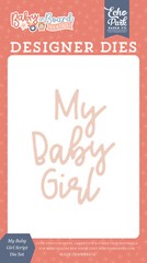 ECHO PARK Designer Die Set – METAL CUTTING DIE – MY BABY GIRL