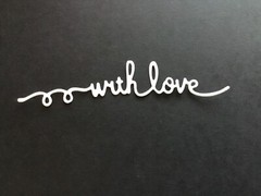 «with love» (word) Die Cut embellishments 8 pcs choose color 1/2” x 4”