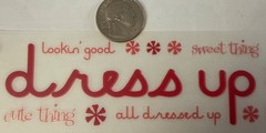 PLAYING DRESS-UP Rub-Ons(8”x2”)Lookin’ Good•Girly•Kids •Sweet Thing•Card Making•