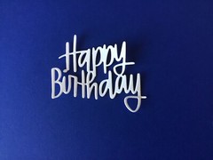 “Happy Birthday” word die cut embellishments 2-1/4” x 2-1/2” Choose Color 6 pcs