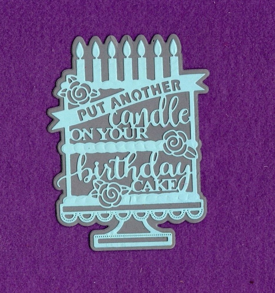 PUT ANOTHER CANDLE ON YOUR BIRTHDAY CAKE with background die cut scrapbook cards