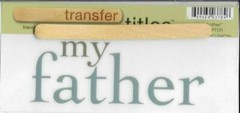 MY MINDS EYE My Father Rub On Transfer Titles Family Dad Papa