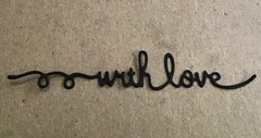 «with love» (word) Die Cut embellishments 8 pcs choose color 1/2” x 4”